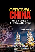 CARNIVAL CHINA: CHINA IN THE ERA OF HU JINTAO AND XI JINPING