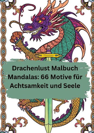 Drachenlust Malbuch Mandalas: 66 Motive für Achtsamkeit und Seele