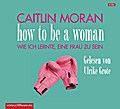 How to be a woman