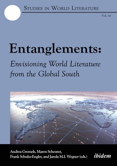 Entanglements: Envisioning World Literature from the Global South