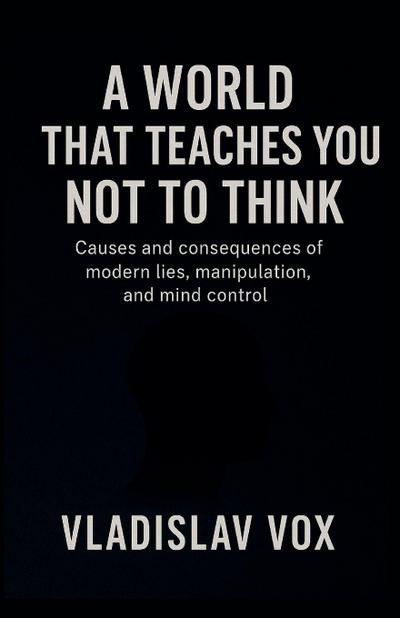 A World That Teaches You Not to Think