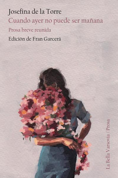 Cuando ayer no puede ser mañana: Prosa breve reunida