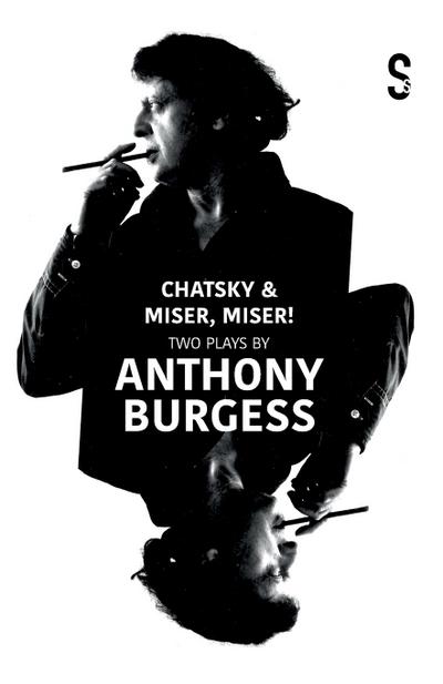 Chatsky & Miser, Miser! Two Plays by Anthony Burgess