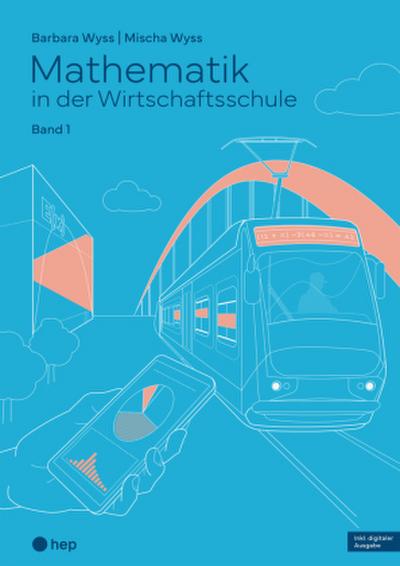 Mathematik in der Wirtschaftsschule - Band 1 (Print inkl. E-Book Edubase, Neuauflage 2026)