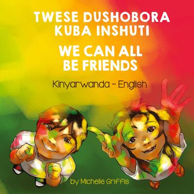 We Can All Be Friends (Kinyarwanda-English)