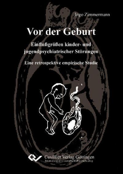 Vor der Geburt - Einflußgrößen kinder- und jugendpsychiatrischer Störungen. Eine retrospektive empirische Studie