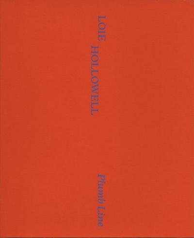 Loie Hollowell: Plumb Line