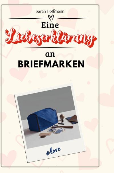 Eine Liebeserklärung an Briefmarken