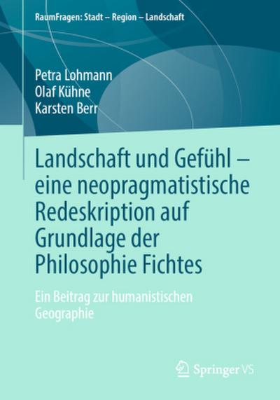 Landschaft und Gefühl - eine neopragmatistische Redeskription auf Grundlage der Philosophie Fichtes