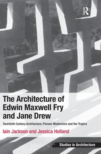 The Architecture of Edwin Maxwell Fry and Jane Drew