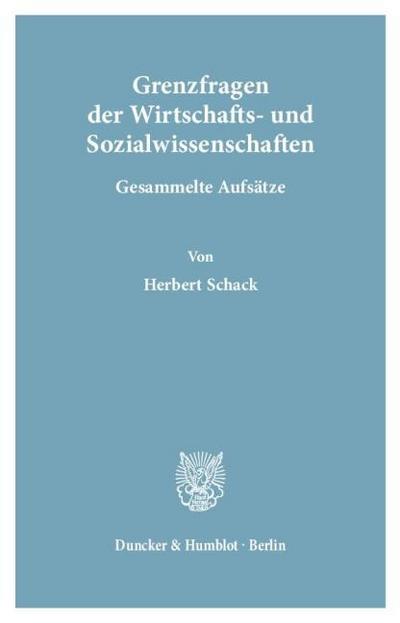 Grenzfragen der Wirtschafts- und Sozialwissenschaften.: Gesammelte Aufsätze.