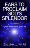 Ears to Proclaim God’s Splendor