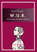 Karel Capek: W.U.R. - Werstands Universal Robots. 