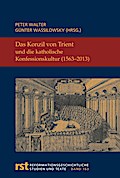 Das Konzil von Trient und die katholische Konfessionskultur (1563-2013)