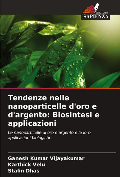 Tendenze nelle nanoparticelle d’oro e d’argento: Biosintesi e applicazioni