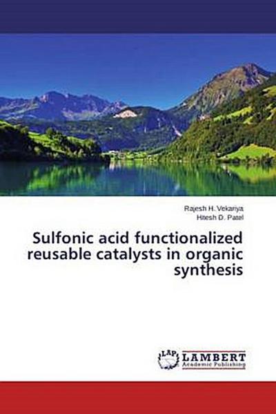 Sulfonic acid functionalized reusable catalysts in organic synthesis