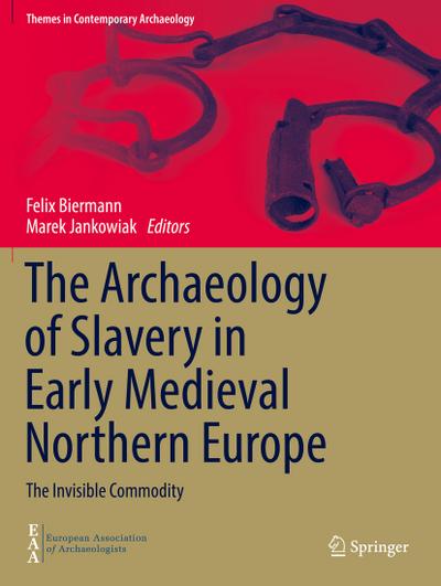 The Archaeology of Slavery in Early Medieval Northern Europe