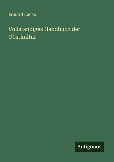 Vollständiges Handbuch der Obstkultur