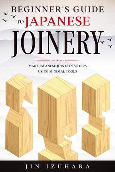 Beginner’s Guide to Japanese Joinery