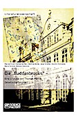 Die "Buddenbrooks" - Eine Analyse von Thomas Manns Gesellschaftsroman
