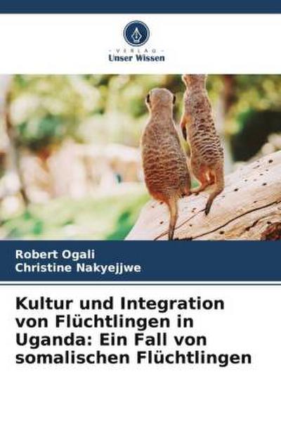 Kultur und Integration von Flüchtlingen in Uganda: Ein Fall von somalischen Flüchtlingen