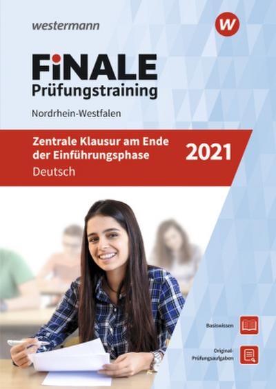 FiNALE Prüfungstraining 2021 - Zentrale Klausuren am Ende der Einführungsphase Nordrhein-Westfalen - Deutsch