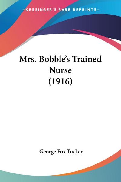 Mrs. Bobble’s Trained Nurse (1916)