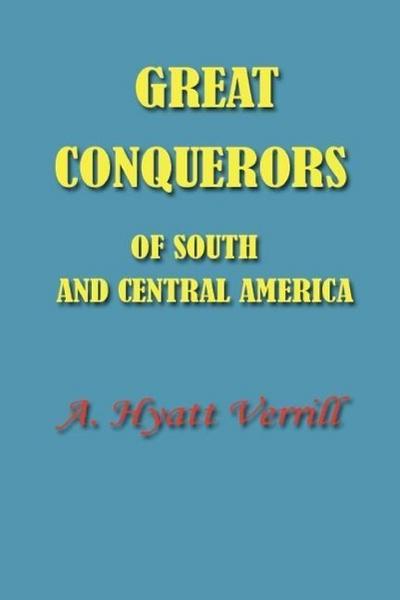 Great Conquerors of South and Central America
