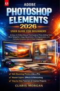 Adobe Photoshop Elements 2026 User Guide For Beginners