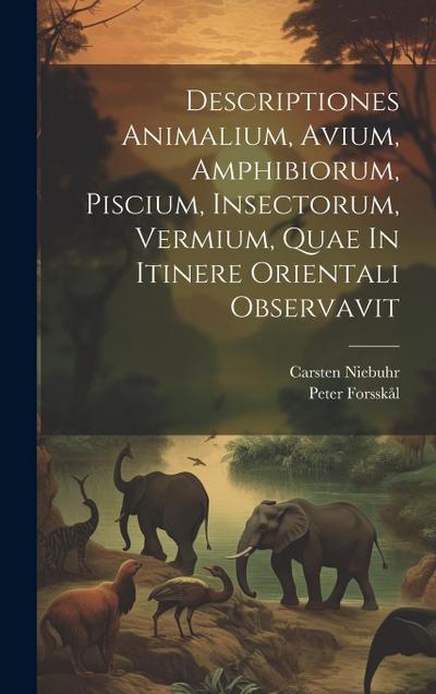 Descriptiones Animalium, Avium, Amphibiorum, Piscium, Insectorum, Vermium, Quae In Itinere Orientali Observavit