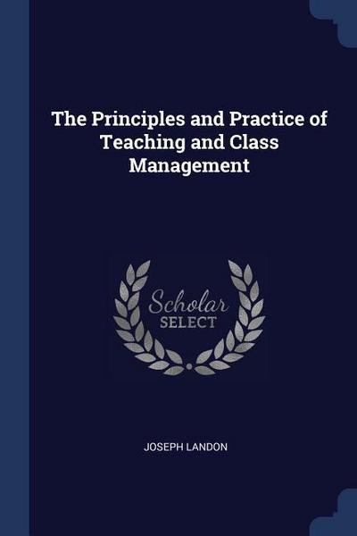 The Principles and Practice of Teaching and Class Management