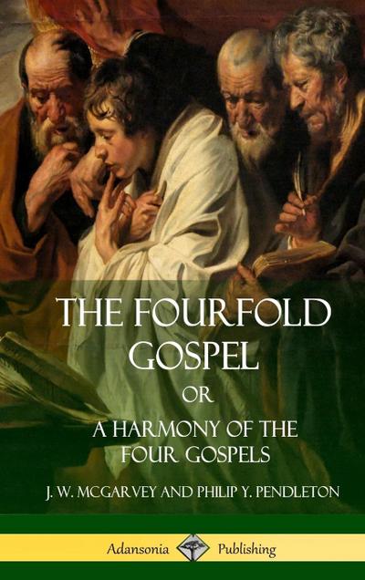 The Fourfold Gospel Or, A Harmony of the Four Gospels (Hardcover)