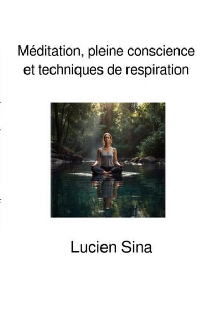 Méditation, pleine conscience et techniques de respiration
