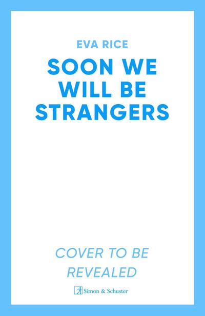 Soon We Will Be Strangers