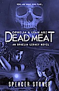 Ophelia & Lyan Are Dead Meat (The Ophelia Legacy, #1)
