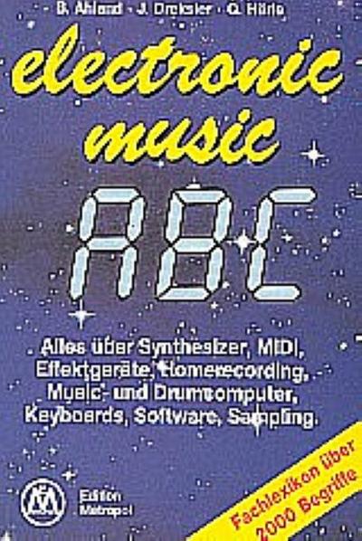 Electronic Music ABCAlles über Music- und Drum-Computer, Keyboards, Software, Sampling
