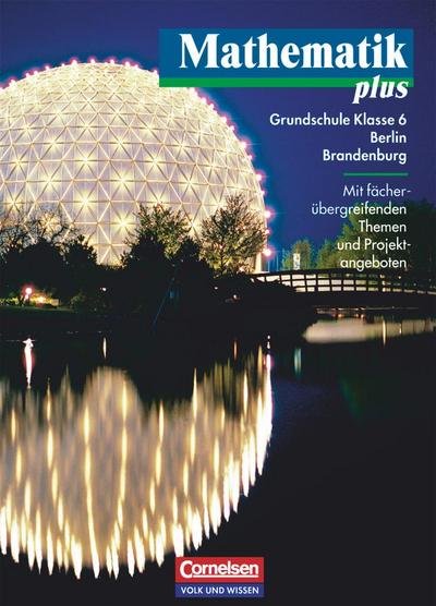 Mathematik plus, Ausgabe Grundschule Berlin, Brandenburg Mathematik plus - Grundschule Berlin und Brandenburg - 6. Schuljahr