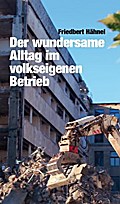 Der wundersame Alltag im volkeigenen Betrieb