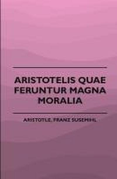 Aristotelis Quae Feruntur Magna Moralia (1883)