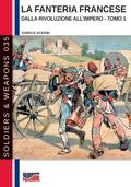 La fanteria francese dalla Rivoluzione all’Impero - Tomo 1