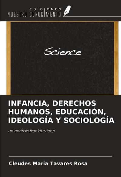 INFANCIA, DERECHOS HUMANOS, EDUCACIÓN, IDEOLOGÍA Y SOCIOLOGÍA