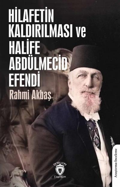Hilafetin Kaldirilmasi ve Halife Abdülmecid Efendi