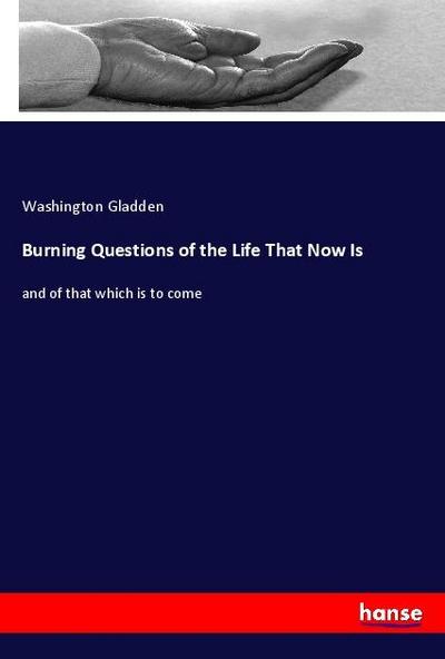 Burning Questions of the Life That Now Is