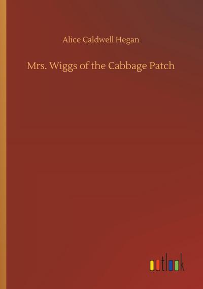 Mrs. Wiggs of the Cabbage Patch