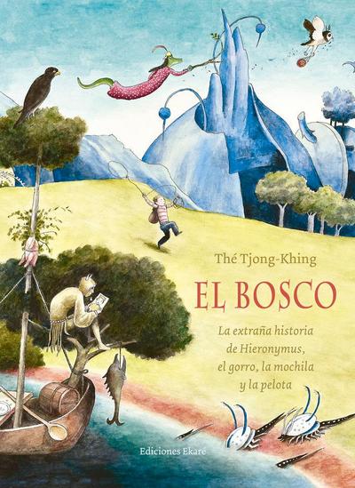 El Bosco. La extraña historia de Hieronymus, el gorro, la mochila y la pelota