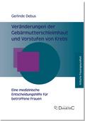 Veränderungen der Gebärmutterschleimhaut und Vorstufen von Krebs - Eine medizinische Entscheidungshilfe für betroffene Frauen