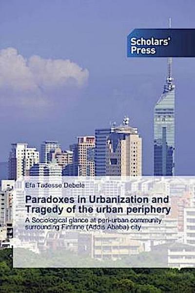 Paradoxes in Urbanization and Tragedy of the urban periphery