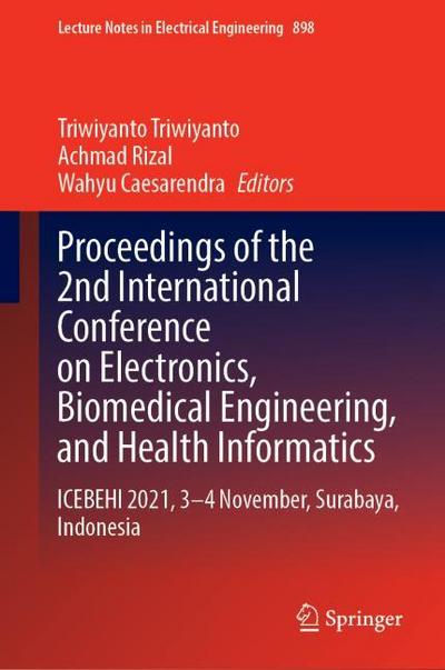 Proceedings of the 2nd International Conference on Electronics, Biomedical Engineering, and Health Informatics