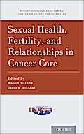 Sexual Health, Fertility, and Relationships in Cancer Care