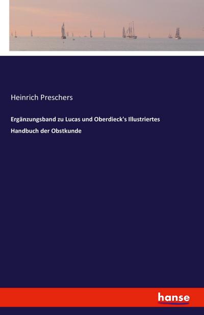 Ergänzungsband zu Lucas und Oberdieck’s Illustriertes Handbuch der Obstkunde